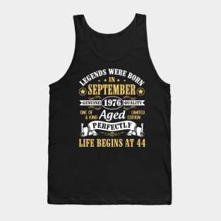 Legends Were Born In September 1976 Genuine Quality Aged Perfectly Life Begins At 44 Years Old Tank Top